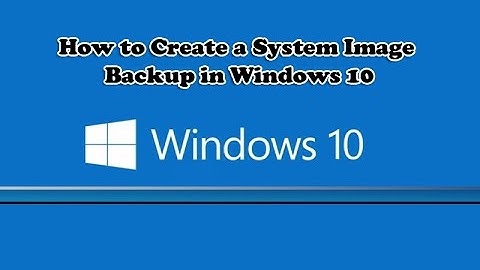 How to Create a System Image Backup in Windows 10