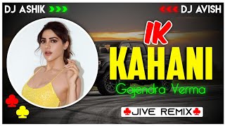 Ik Kahani Jive Remix | Gajendra Verma | DJ Ashik X DJ Avish | Vxd Produxtionz