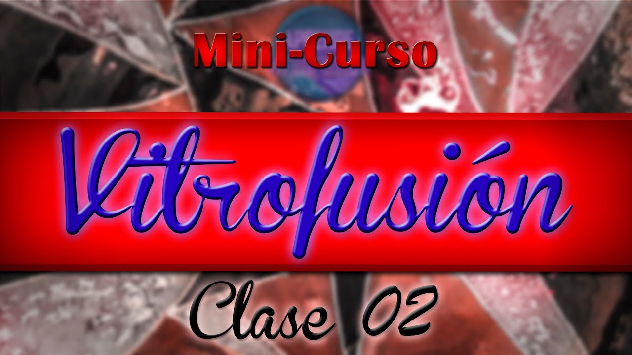 Vitrofusión - Clase 2 