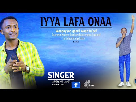 Singer Gemechis Lama IYYA LAFA ONAA New Amazing Video Worship
