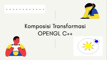 Komposisi Transformasi OpenGL C++ || WORKSHOP GRAFIKA KOMPUTER