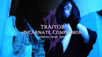 TRAITOR (트레이터) - Incarnate Compulsion [Official MV]