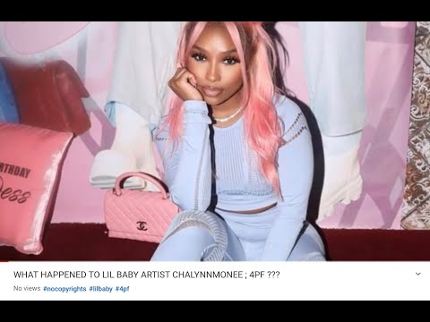 WHAT HAPPENED TO LIL BABY ARTIST CHALYNN MONEE ; 4PF ???