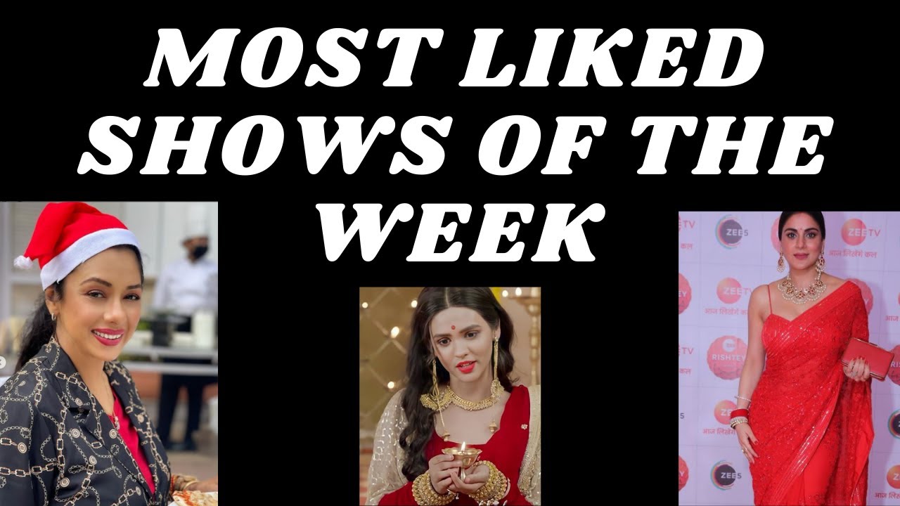MOST LIKED SHOWS OF THE WEEK Yrkkh , kb YouTube
