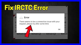 Fix Irctc There Seems To Be A Connection Issue With Your Request.