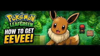Pokémon LeafGreen - How To Get Eevee