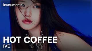 IVE - HOT COFFEE (Instrumental)