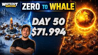 ZERO TO WHALE #1 - DAY 50 | $71,994 Spent! - Whiteout Survival