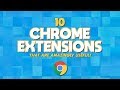 10 Chrome Extensions That Are Amazingly Useful!