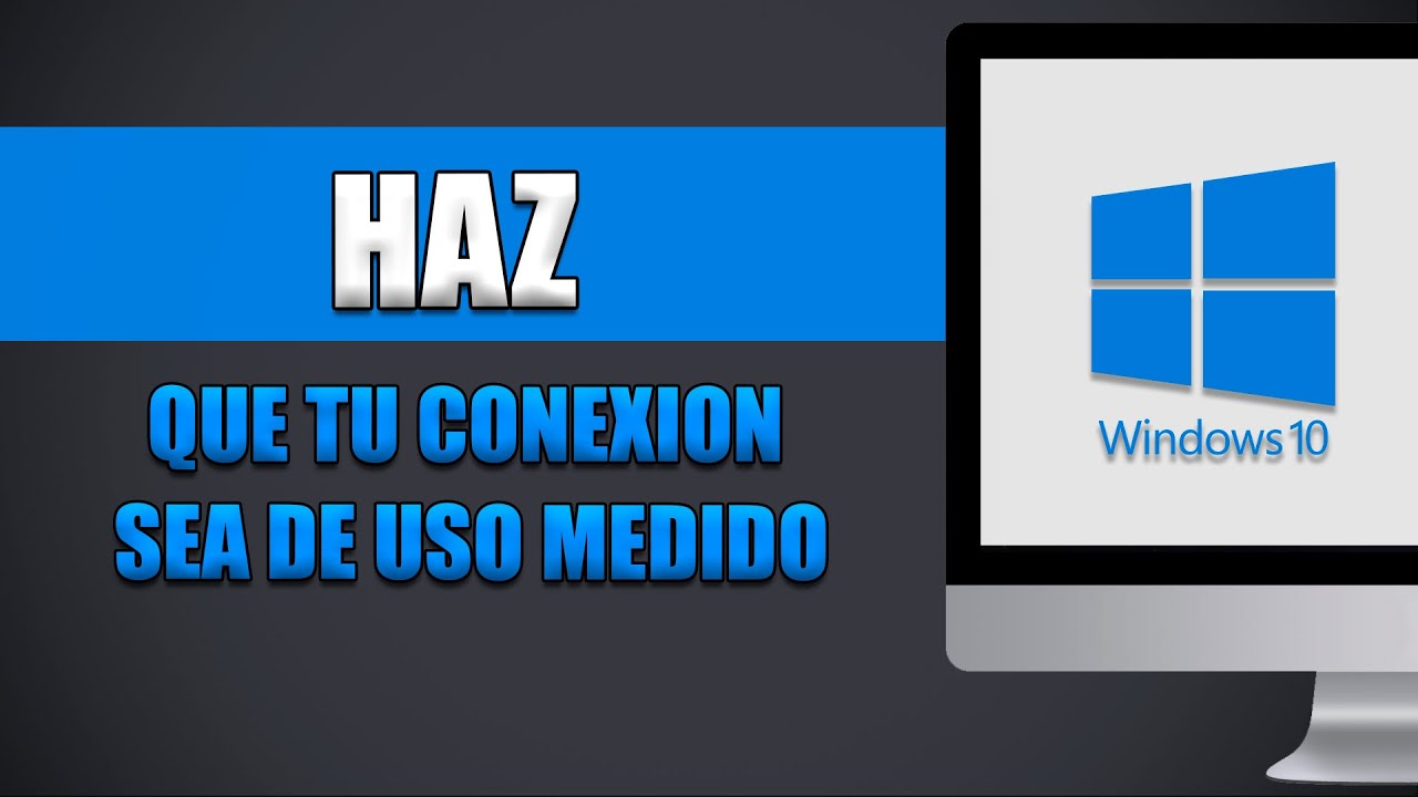 Cómo Hacer Que Una Conexión Sea De Uso Medido Windows 10 - YouTube