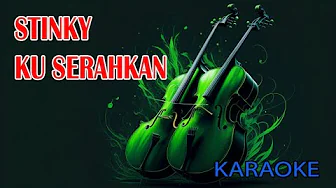 Stinky Ku Serahkan Karaoke Stinky Ku Serahkan Karaoke
