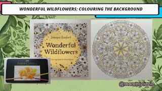 WONDERFUL WILDFLOWERS: FLOWERS MANDALA PART 1/3 (COLOURING THE BACKGROUND)
