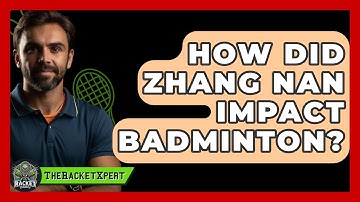 How Did Zhang Nan Impact Badminton? - The Racket Xpert