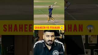 Shaheen Vs Farhan Wait For End