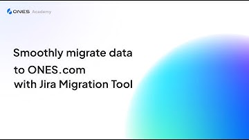 Jira Migration | How to Migrate Jira Data ONES.com