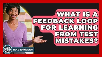 What Is A Feedback Loop For Learning From Test Mistakes? - Steps to Sophomore Year