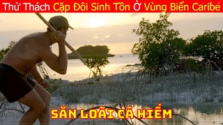 Thử Thách Cặp Đôi Sinh Tồn Ở Hòn Đảo Caribe Hoang Dã | Sinh Tồn Nơi Hoang Dã