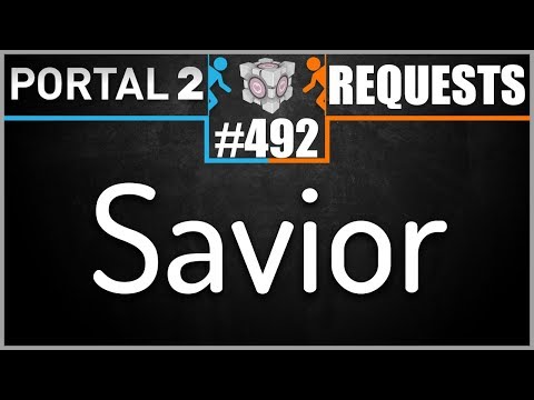 Portal 2 Workshop Requests: #492: Savior