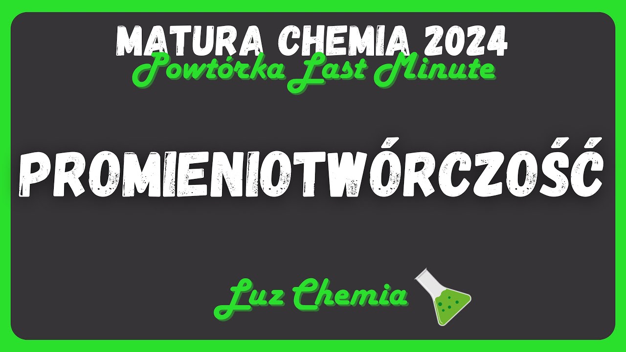 PROMIENIOTWÓRCZOŚĆ - Powtórka Last Minute ⌛️ | Matura Chemia 2025