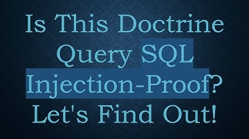 Is This Doctrine Query SQL Injection-Proof? Let