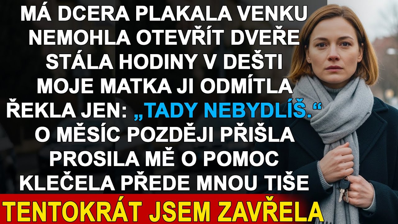 Moje máma v devět večer zavřela mé dvacetileté dceři dveře před nosem a nechala ji dvě hodiny stát v dešti s tím, že už u ní nebydlí. Když jsem pro ni přijela, třásla se zimou a plakala: „Babička...