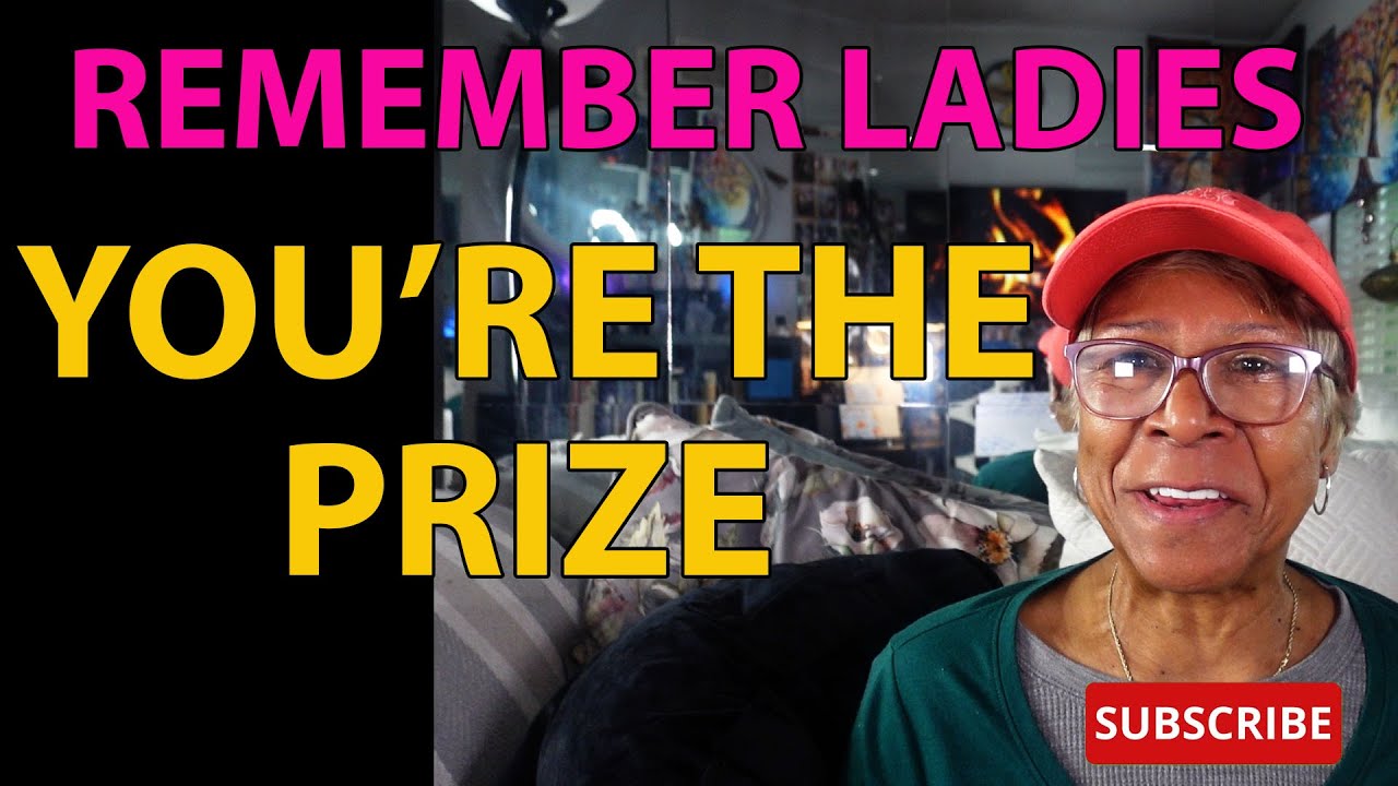 REMEMBER LADIES, YOU'RE THE PRIZE: Relationship advice goals & tips