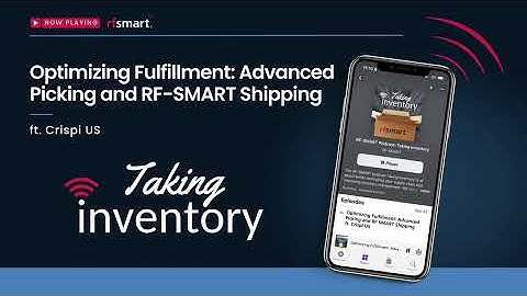 Optimizing Fulfillment: Advanced Picking and RF SMART Shipping (ft. Crispi US) Season 4, Episode 11