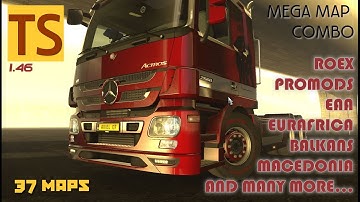 Mega Map Combo ETS2 1.46  (37 Maps with Promods, Roex, Eurafrica, Balkans, EAA, Kosovo) Tutorial