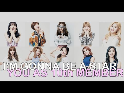 twice---i'm-gonna-be-a-star-//-10-member-version-(you-as-member)