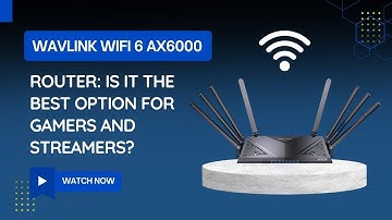 Wavlink WiFi 6 AX6000 Router Is It the Best Option for Gamers and Streamers