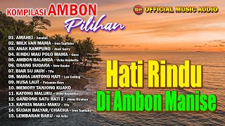 Kompilasi Ambon Pilihan - Hati Rindu Di Ambon Manise  I Lagu Indonesia Timur (Official Music Audio)