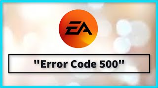 EA APP Error Code 500