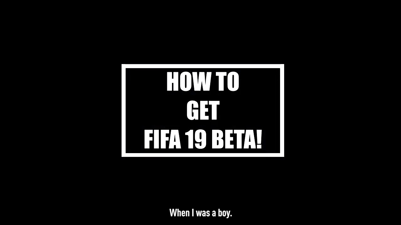 HOW TO GET FIFA 19 CLOSED BETA