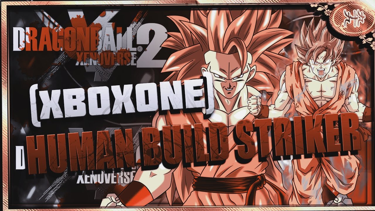•EXCLUSIVE BUILD• Dragon Ball Xenoverse 2 • Best Human Strike Super