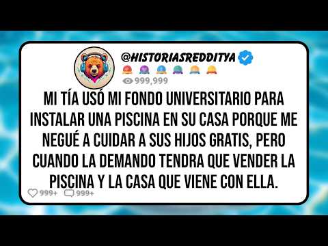 Mi TÍA Usó mi Fondo Universitario Para Instalar una Piscina en su Casa Porque me Negué a Cuidar a