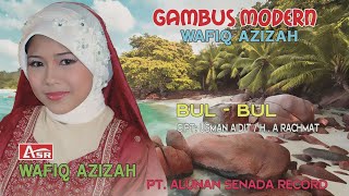 WAFIQ AZIZAH - GAMBUS MODERN - BUL BUL (  Video Musik ) HD