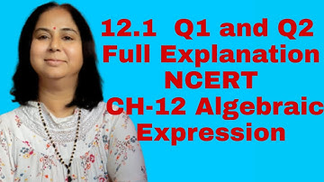 12.1  Q1 and Q2 Full Explanation NCERT CH-12 Algebraic Expression