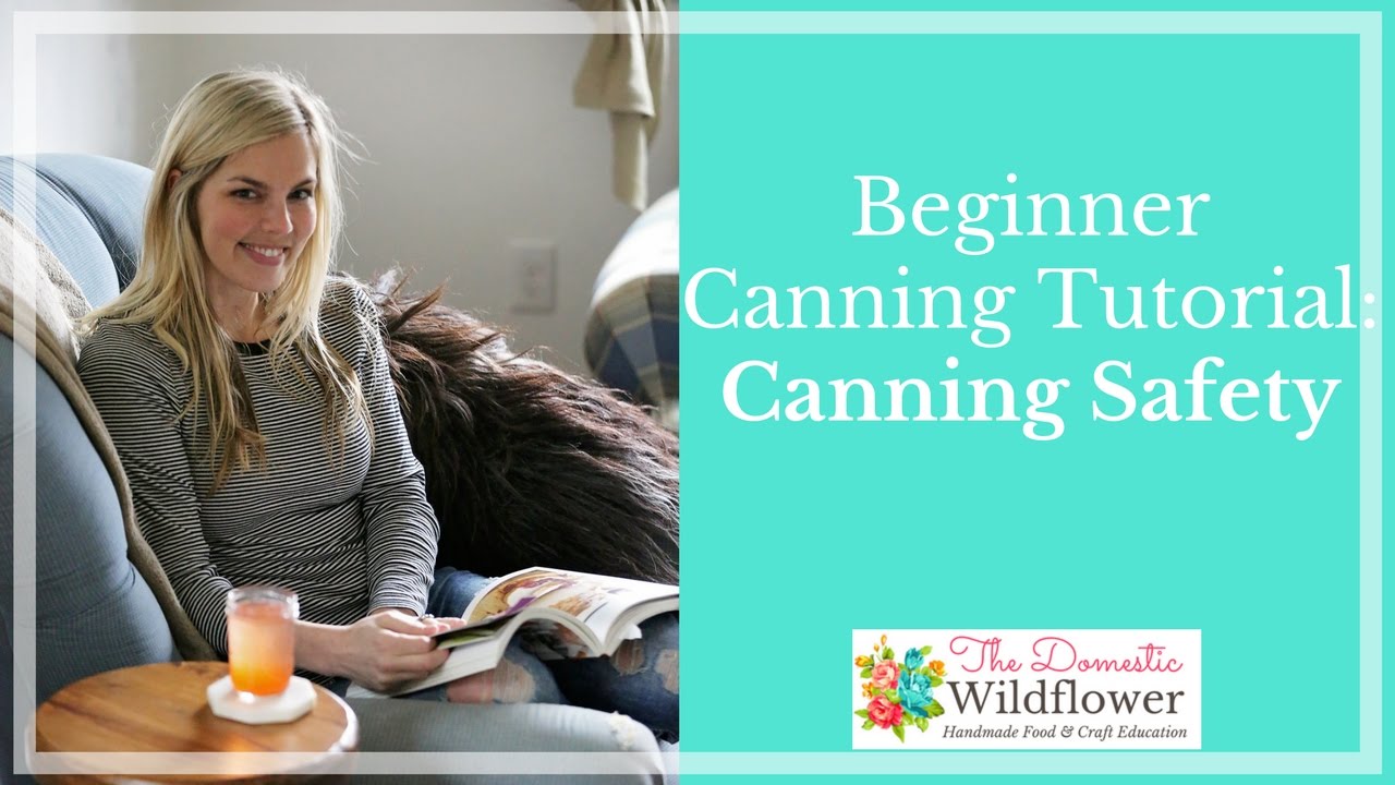 Beginner Canning Tutorial Beginner Canning Safety - YouTube
