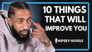 🌟 DAILY THINGS YOU NEED TO IMPROVE IN YOUR LIFE | NIPSEY HUSSLE