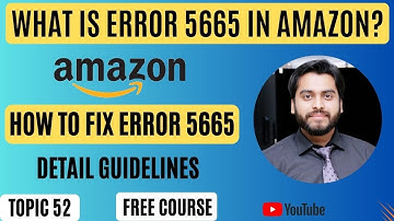 What is Error 5665 | How to fix it | Product Listing Creation | Topic 52 | Amazon Virtual Assistant