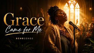 Grace Came for Me | Gospel Song of Hope & Redemption 🙏