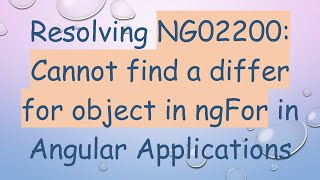 Resolving NG02200: Cannot find a differ for object in ngFor in Angular Applications