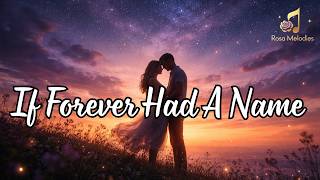 If Forever Had A Name 💖 | Beautiful Romantic Love Song (With Lyrics)