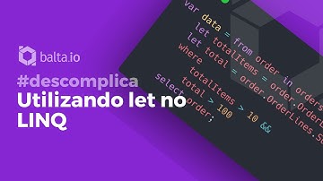 Utilizando let no LINQ | por André Baltieri #balta