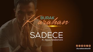 Burak Karahan - Sadece Ft Alpay Babahan Official Sound 