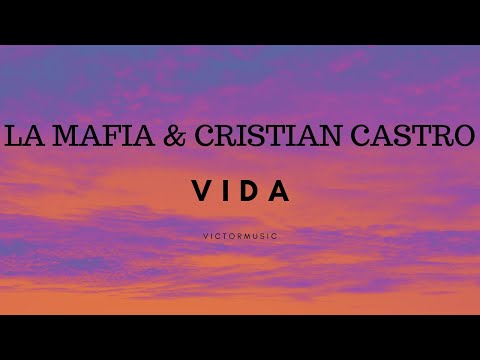 LA MAFIA & CRISTIAN CASTRO - VIDA (LETRA)