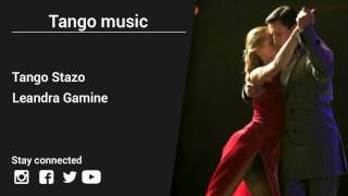 Leandra Gamine – Tango Stazo - Tango music