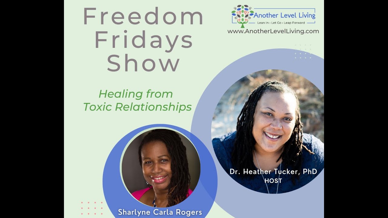 Freedom Fridays Show with Dr. Heather & Sharlyne Carla Rogers: Healing from Toxic Relationships