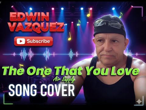 The One That You Love Air Supply Cover By Edwin Vazquez