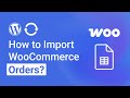 How to Import WooCommerce Orders with WPSyncSheets For WooCommerce?